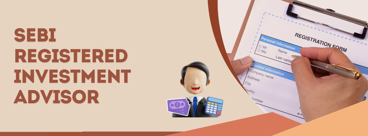 SEBI REGISTERED INVESTMENT ADVISOR