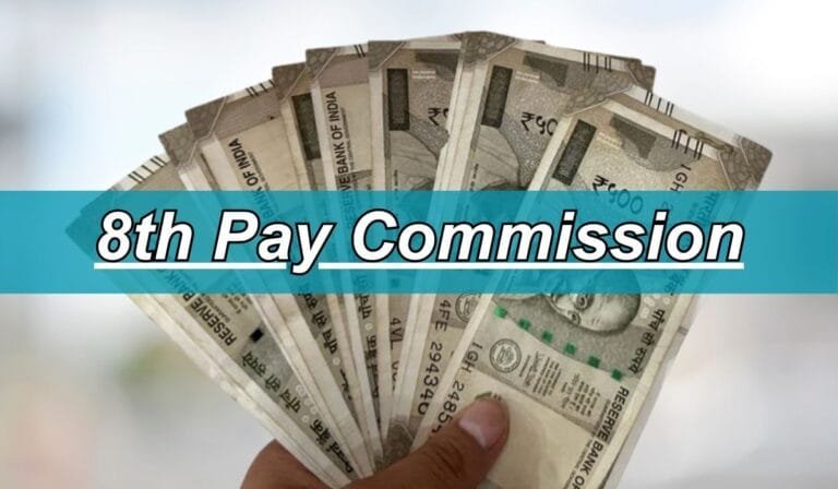 8th Pay Commission Latest Update: Salary, Pension Hike Announced